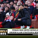 Pemain Man United Berselisih, Amorim Klaim Strateginya Berhasil