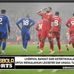 Liverpool bangkit dari ketertinggalan untuk mengalahkan Leicester dan unggul tujuh poin