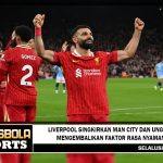 Liverpool singkirkan Man City dan unggul sembilan poin di puncak klasemen