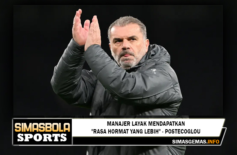 Manajer layak mendapatkan "rasa hormat yang lebih" - Postecoglou