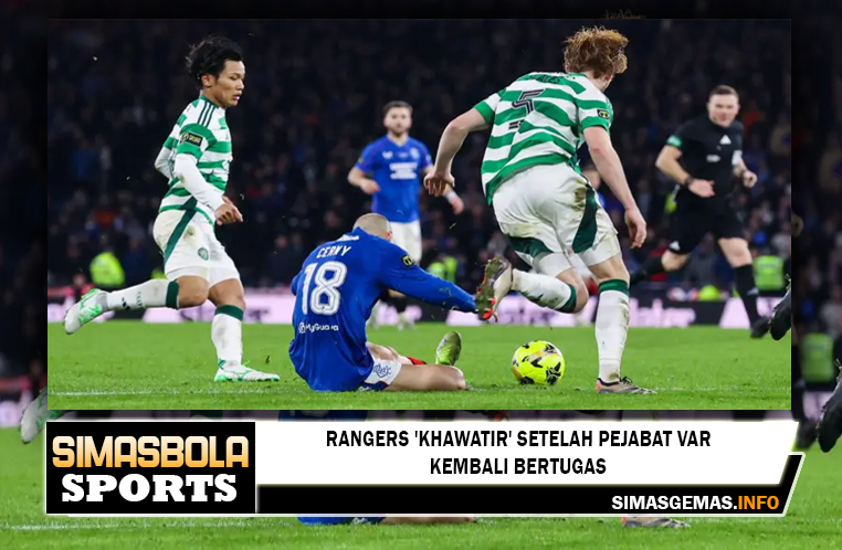 Rangers 'khawatir' setelah pejabat VAR kembali bertugas