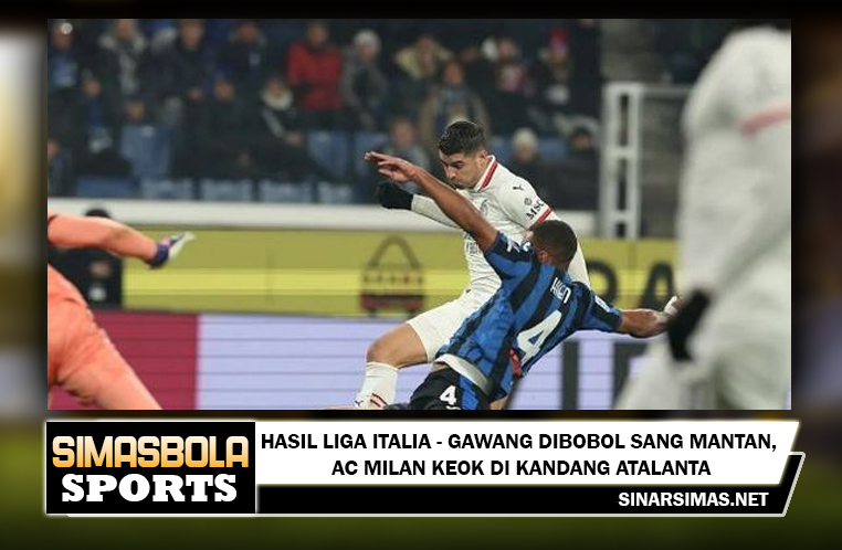 Hasil Liga Italia: AC Milan Kalah di Kandang Atalanta, Mantan Pemainnya Kebobolan Gol