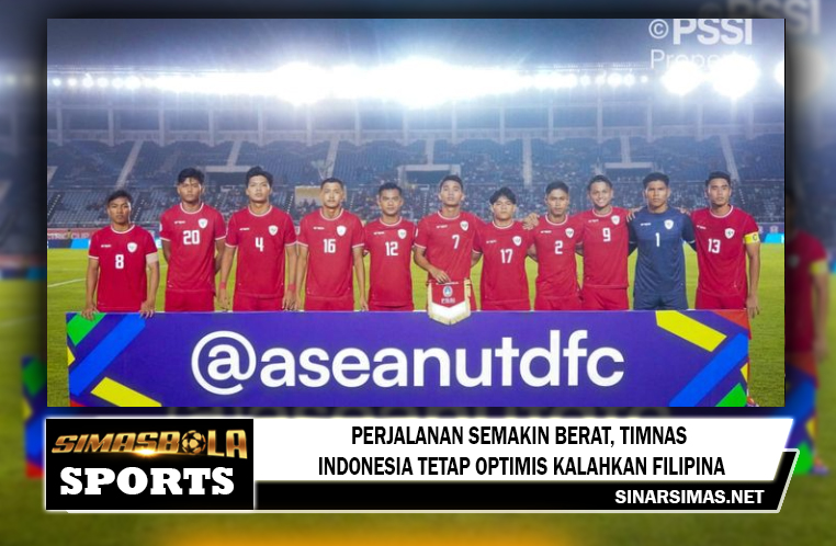 Timnas Indonesia Tetap Optimis Kalahkan Filipina