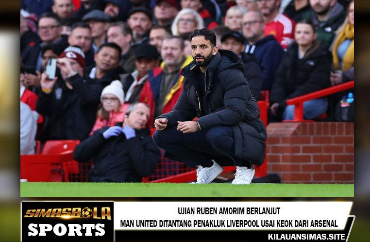 Ujian Ruben Amorim Berlanjut, Man United Ditantang Penakluk Liverpool Usai Keok dari Arsenal