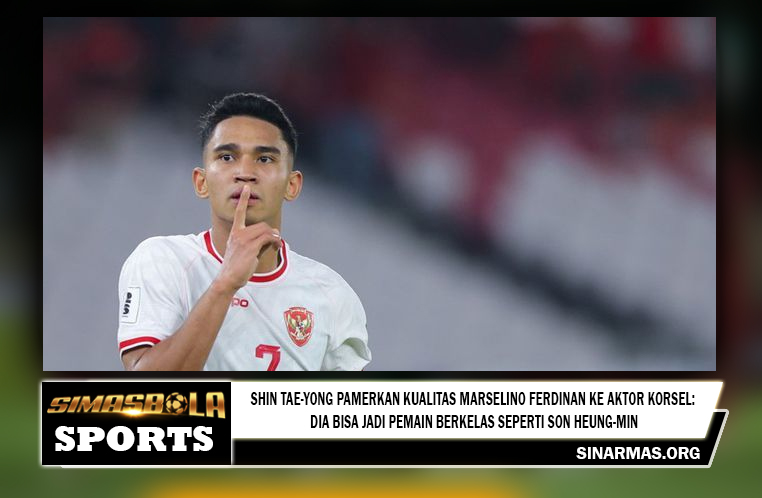 Shin Tae-yong Pamerkan Kuatas Marselino Ferdinan ke Aktor Korsel: Dia Bisa Jadi Pemain Berkelas Seperti Son Heung-min