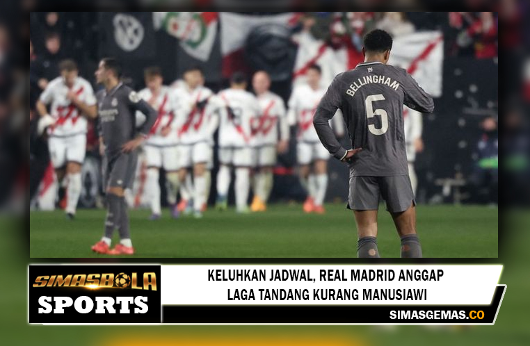 Real Madrid Anggap Laga Tandang Kurang Manusiawi