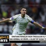 Cristiano Ronaldo Ingin Tinggalkan Al Nassr dan Kembali ke Eropa