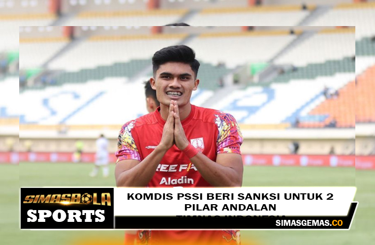 Komdis PSSI Beri Sanksi untuk 2 Pilar Andalan Timnas Indonesia